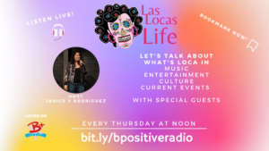 Read more about the article Introducing Las Locas Life Radio on Thursdays At Noon on B Positive Radio
