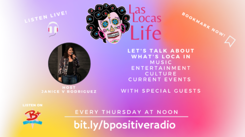 You are currently viewing Introducing Las Locas Life Radio on Thursdays At Noon on B Positive Radio
